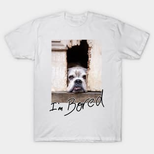 I'm bored T-Shirt